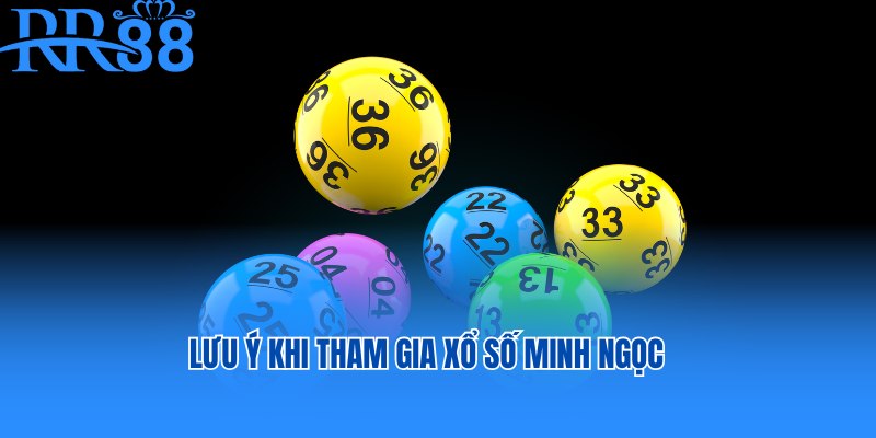 Lưu ý khi tham gia xổ số Minh Ngọc